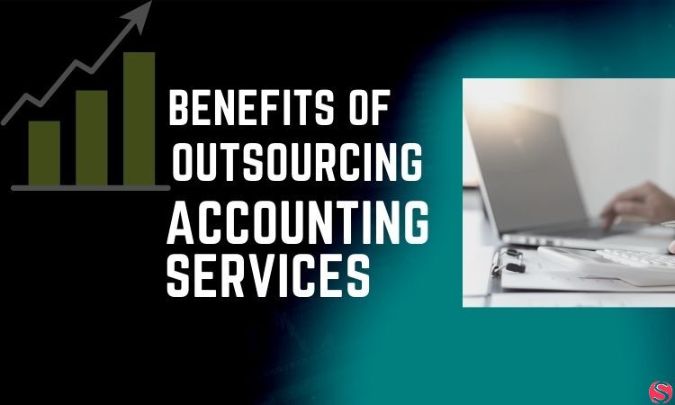 8 Unique Benefits Of Outsourcing Accounting Services